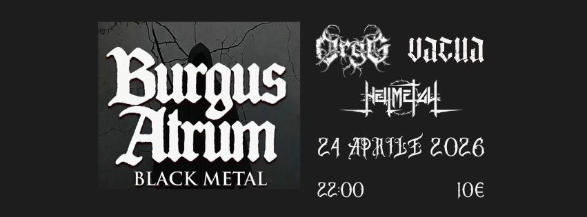 Burgus Atrum – Orgg+Vacua+Hellmetall Potrebbe essere un'immagine raffigurante il seguente testo "Burgus הווזהי +리M타사 Atrum 24月912026 Atrum24PN12026 24 APAΕ 2026 BLACK METAL 22:00 10€"