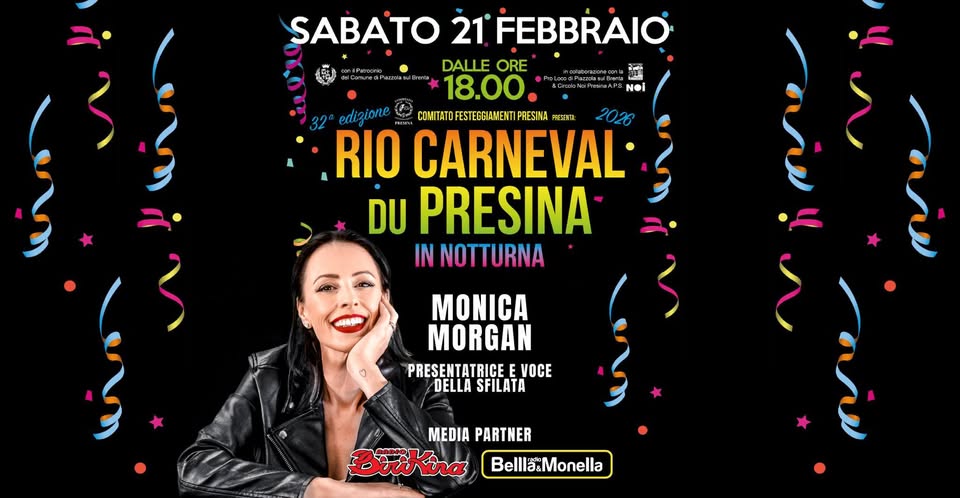 Carnevale di Presina (PD)! Potrebbe essere un'immagine raffigurante il seguente testo "ラ NOi SABATO 21 FEBBRAIO DALLE ORE 18.00 edizione COMITATOFESTEGGIAMENT COMITAT PRESINA PRESENTE 2026 RIO CARNEVAL DU PRESINA INNOTTURNA IN MONICA MORGAN PRESENTATRICE VOCE DELLA SFILATA MEDIA MEDIAPARTNER PARTNER BiriKina mero Bellla:Monella"