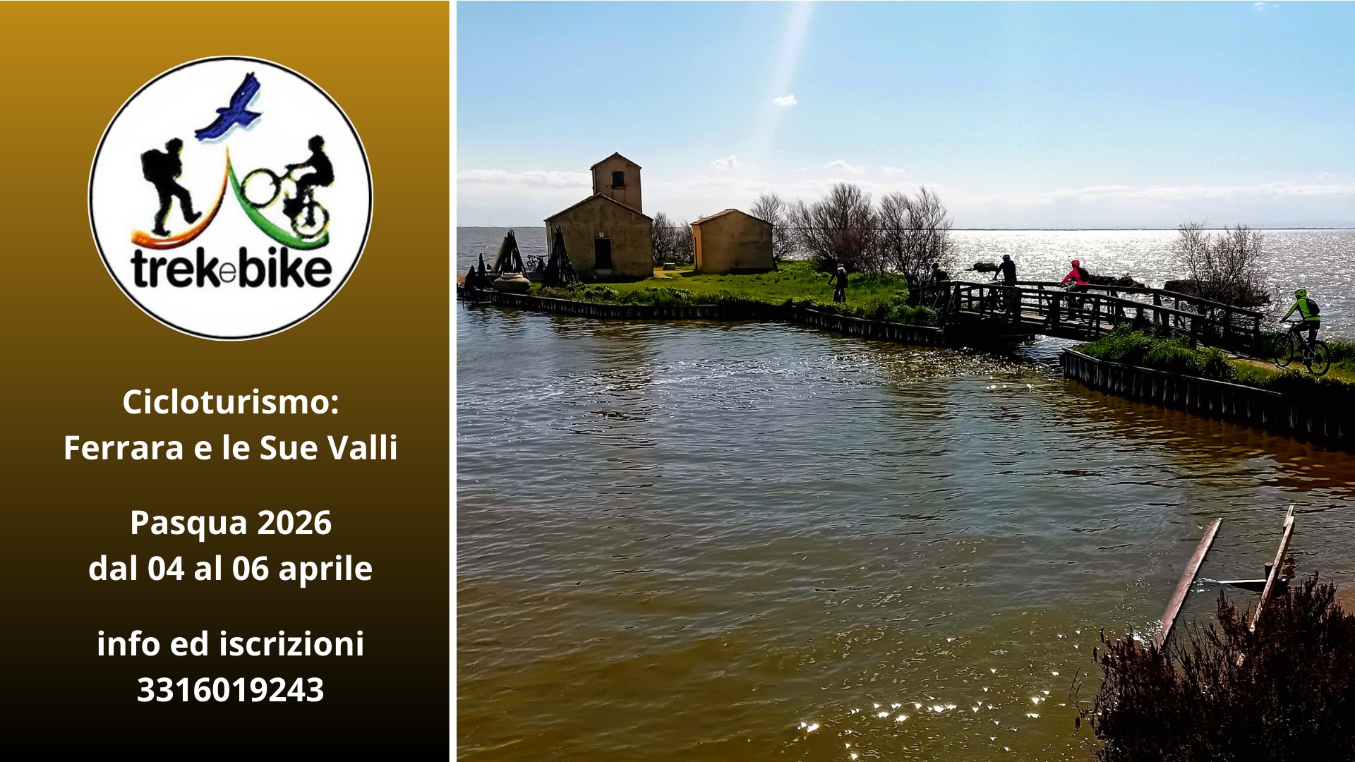 Cicloturismo: Ferrara e le Sue Valli Potrebbe essere un'immagine raffigurante bicicletta, lago e il seguente testo "២០ថ្ល trekebike Cicloturismo: Ferrara e le Sue Valli 一 Pasqua 2026 dal 04 al 06 aprile info ed iscrizioni 3316019243"