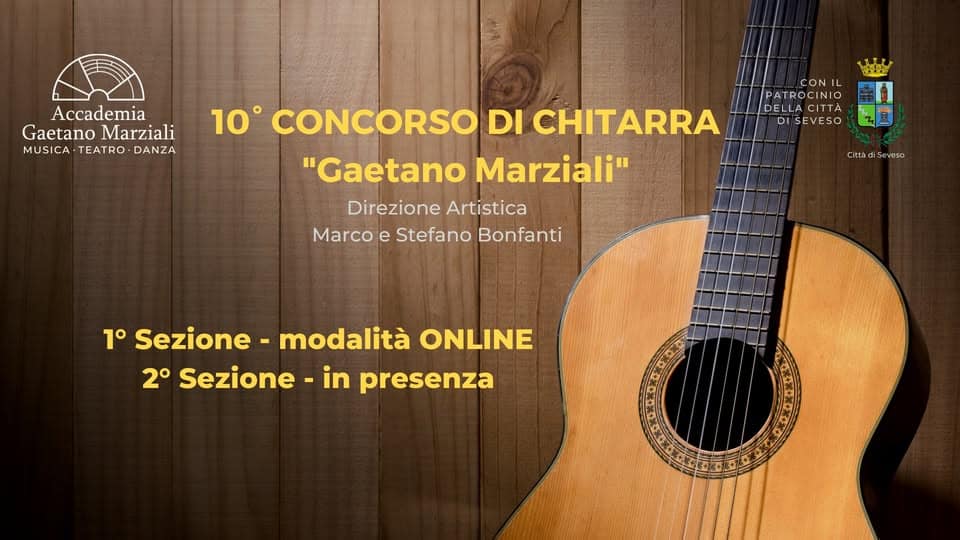 Concorso di chitarra Gaetano Marziali Potrebbe essere un'immagine raffigurante chitarra e il seguente testo "Accademia Gaetano Marziali MUSICA.TEATRO.DANZA MUSICA TEATRO DANZA CON PATROCINIO DEL DELLACITTA CITTA ISEVESO 货 10° CONCORSO DI CHITARRA "Gaetano Marziali" Direzione Artistica Marco e Stefano Bonfanti Citta CittsdiSeveso Eeveso 1° Sezione - modalità 2° Sezione in presenza ONLINE"