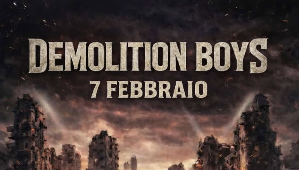 DEMOLITION BOYS_SABATO 07 FEBBRAIO Potrebbe essere un'immagine raffigurante il seguente testo "DEMOLITION BOYS 7 FEBBRAIO"