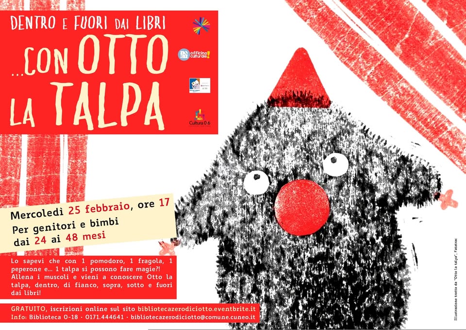 Dentro e fuori dai libri… con Otto la talpa (24-48 mesi) Potrebbe essere un disegno raffigurante il seguente testo "DENTRO E FUORI DAI LIBRI CON OTTO LA TALPA cuturale officinal ا Cutura06 Mercoledi 25 febbraio, ore 17 Per genitori e bimbi dai 24 ai 48 mesi も梨 通の滅だ荘 జనరుతాలుం sapevi che pomodoro, 1 fragola, peperone talpa si possono fare magie?! muscoli vieni conoscere Otto la talpa, dentro, di di fianco, sopra, sotto fuori libri! 1 GRATUITO, iscrizioni online sul sito bibliotecazerodicioto.eventbrite Info: Biblioteca 18 0171.444641 bibliotecazerodil@.cme.ue"