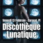 Discothèque Lunatique – Soirée Dansante Discothèque Lunatique – Soirée Dansante a Pisa (PI) il 13 febbraio 2026