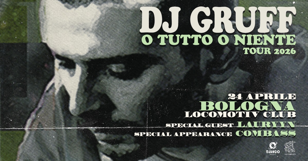 DJ GRUFF – O tutto o niente tour @ Locomotiv Club Potrebbe essere un'immagine raffigurante il seguente testo "DJ o TUTTO o NIENTE GRUFF TOUR 2026 u 있어 24 APRILE BOLOGNA LOCOMOTIV CLUB ከርምተም. SPECLAL SPECLALGUEST GUEST. LAURYY SPECIAL BAN COMBASS DJANGO жΕa RECAROS"