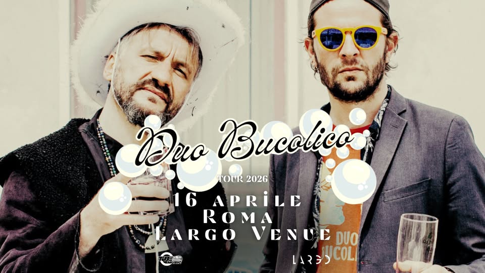 Duo Bucolico – Largo Venue – Roma Potrebbe essere un'immagine raffigurante una o più persone, barba, tromba e il seguente testo "Dạo TOUR 2026 Bucolico 16 APRILE ROMA M MA LARGO VENUEDUO VENUE DUO ۲٢۲٢٦ LARESCOL JUCOL"