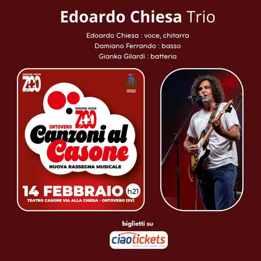 Edoardo Chiesa Trio – live al Teatro del Casone Potrebbe essere un'immagine raffigurante il seguente testo "Edoardo Chiesa Trio Edoardo Chiesa voce, chitarra Damiano Ferrando basso Gianka Gilardi: batteria ZAO ណរ្ព สอมดราหาย SROL 国以ぱ部 Canzonia al ORTOVERO Z41 Casone NUOVA RASSEGNA MUSICALE 14 FEBBRAIO h21 TEATRO CASONE VIA ALLA CHIESA ORTOVERO (SV) biglietti su ciaotickets … 11"