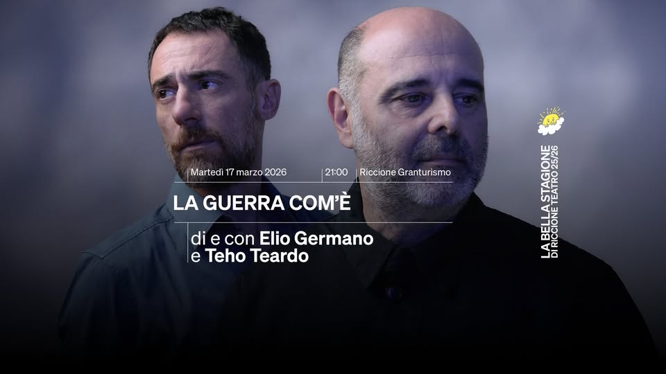 Elio Germano e Teho Teardo • LA GUERRA COM’È Potrebbe essere un'immagine raffigurante una o più persone, barba e il seguente testo "Martedì marzo 2026 21:00 Riccione RiccioneGranturismo Granturismo LA GUERRA COM'È die e con Elio Germano e e Teho Teardo STAGIONE TEATRO TEATRO25/2 25/26 LABELLA A BELL DIRICCIONE"