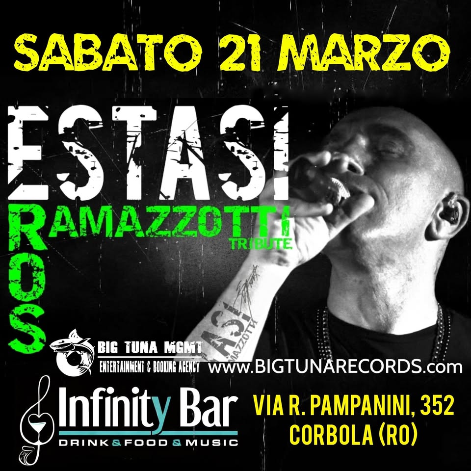ESTASI – EROS RAMAZZOTTI TRIBUTE live@INFINITY BAR, CORBOLA (RO) Potrebbe essere un'immagine raffigurante il seguente testo "ESTASI AMAZZOTTİ TRIBUTE TRỊ BIG BIGTUNAMGMT TUNA MGMT បន ENTERTANMENT & BOOKING AGENIET Www.BIGTUNARECORDS.com www."