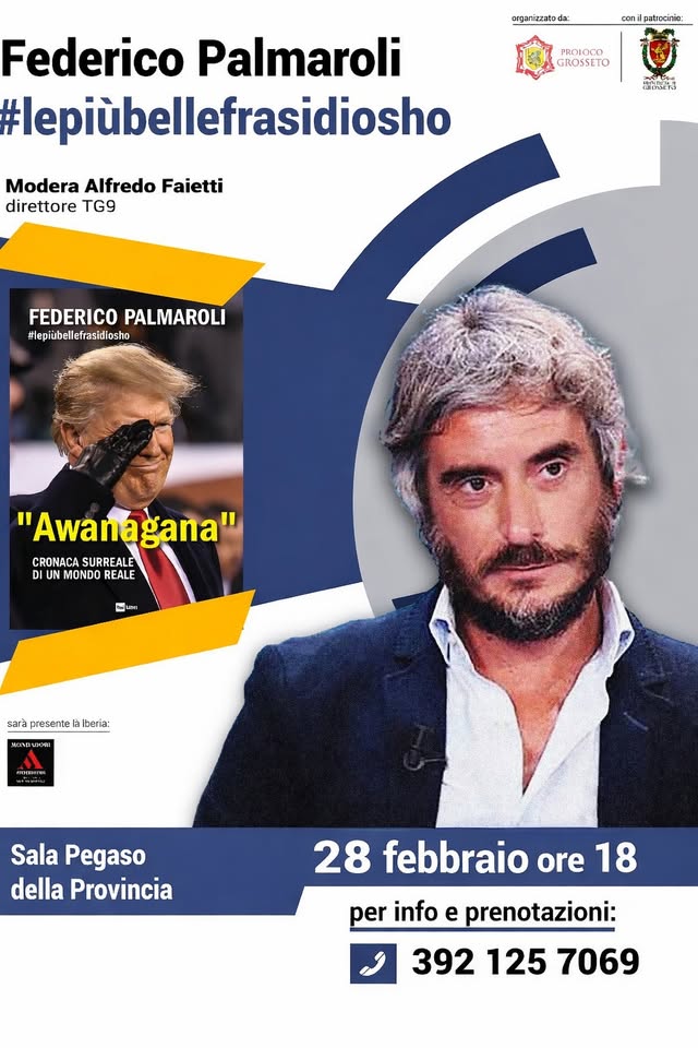 Federico Palmaroli – “AWANAGANA” #lepiùbellefrasidiosho Potrebbe essere un'immagine raffigurante il seguente testo "aeg:nizzabo งะ C0n /"더: PROIOCO GROSSETO Federico Palmaroli #lepiùbellefrasidiosho #lepiubellefi ัดหนง お Modera Alfredo Faietti direttore TG9 FEDERICO FEDERICOPALMAROLI PALMAROLI Heplübellefrasidiosho "Awanagana" SURREALE CRONACASURREALE CRONACA DI DIU UN MONDO REALE revenle ivetir: Sala Pegaso della Provincia 28 febbraio ore ore18 18 per informazioni: 392 125 7069"