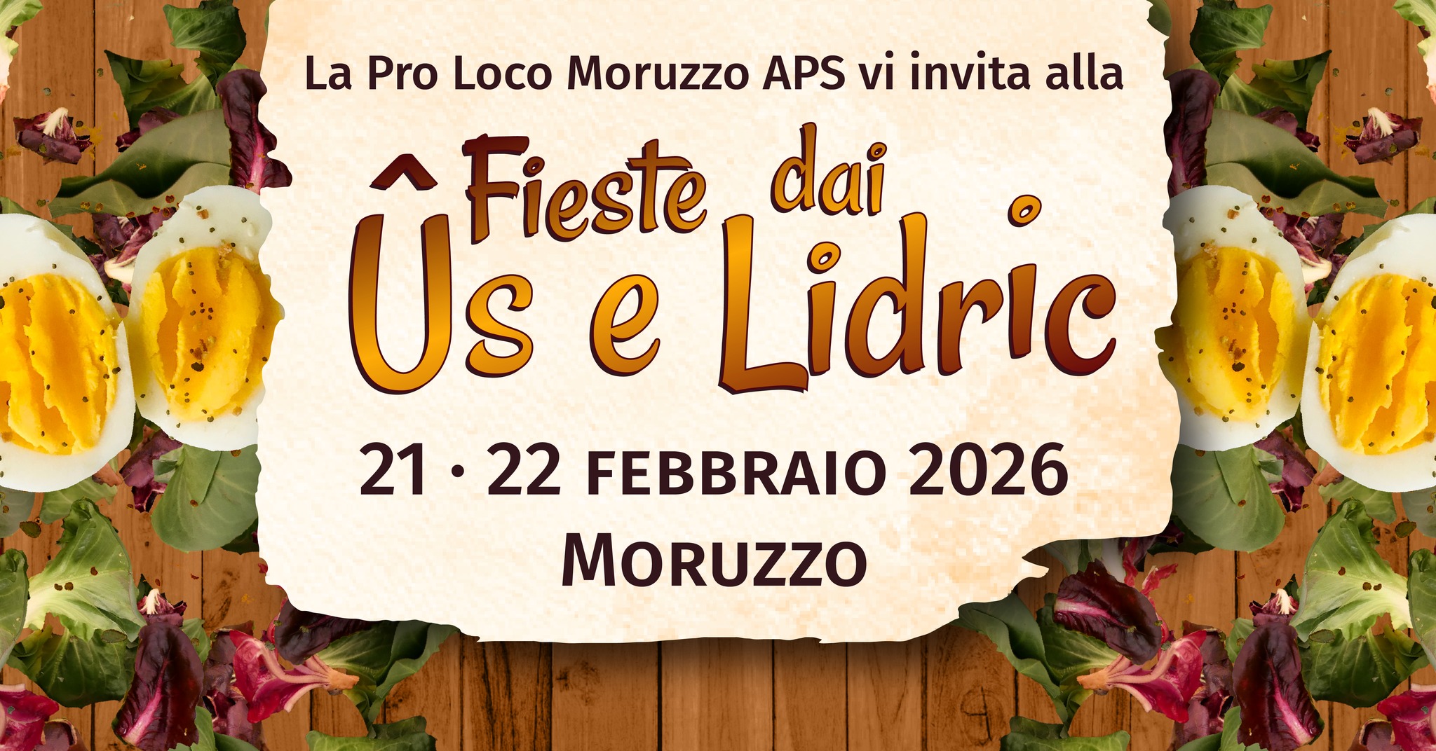 Potrebbe essere un'immagine raffigurante pasta e il seguente testo "La Pro Loco Moruzzo APS vi invita alla Üsee e Ũ Fieste Lidric dai 21•22 21 22 FEBBRAIO 2026 MORUZZO"