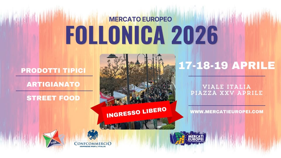 FOLLONICA – XIV Mercato Europeo | 17-18-19 Aprile 2026 Potrebbe essere un'immagine raffigurante il seguente testo "MERCATO EUROPEO FOLLONICA 2026 PRODOTTI TIPICI ARTIGIANATO STREET FOOD 17-18-19APRILE 17-18-19 APRILE VIALEITALIA VIALE ITALIA PIAZZA PIAZZAXXVAPRIL XXV APRILE INGRESSOLIBERO INGRESSO LIBERO FIVA CONFCOMMERCIO L WWW.MERCATIEUROPEI.COM MERCA EUROPEL URO"