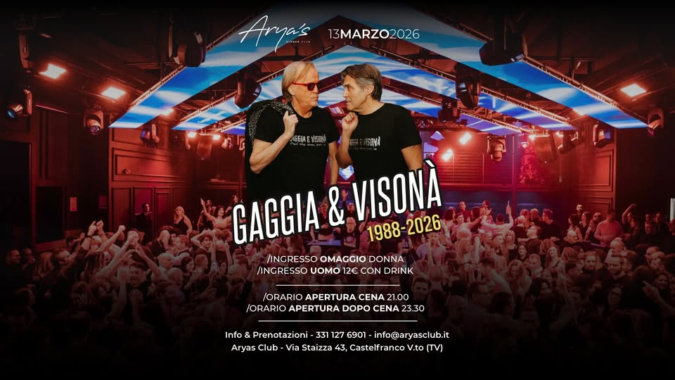 Evento GAGGIA & VISONA’ Dinner Show Party – Arya’s – Castelfranco Veneto (Tv) Locandina GAGGIA & VISONA’ Dinner Show Party – Arya’s – Castelfranco Veneto (Tv) - venerdì 13 marzo ore 21:00 - 04:00