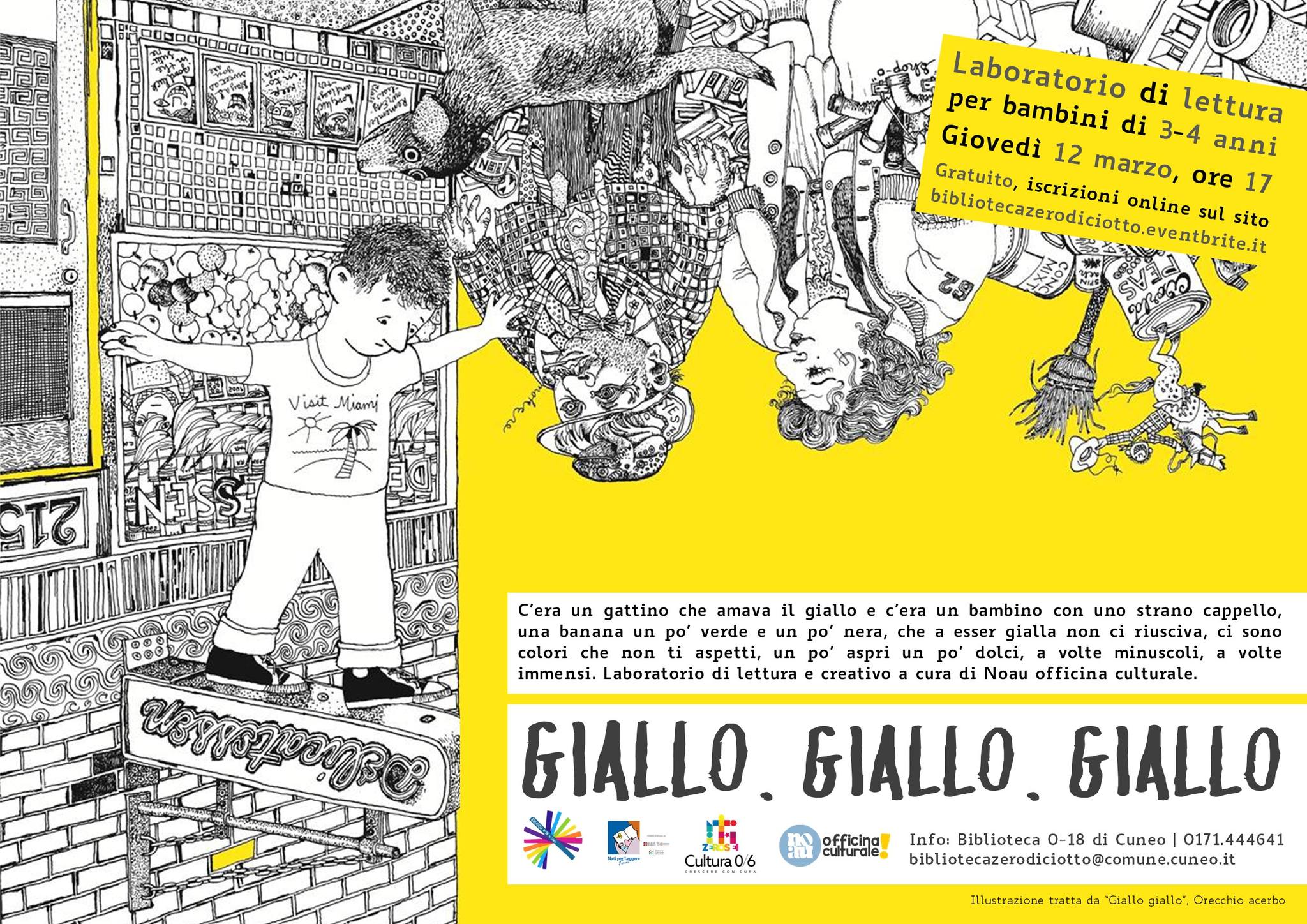 Giallo, giallo, giallo (3-4 anni) Potrebbe essere un contenuto di pop art raffigurante il seguente testo "Laboratorio ٢١ per bambini di 3-4 anni di lettura Giovedì 12 marzo, ore 17 Gratuito, iscrizioni online sul bibliotecazezrodicioto.eventbriteit sito bibliotecazerodi Visit Miami 7) C'era gattino che amava il giallo c'era un bambino con uno strano cappello, banana po' un po nera, che esser gialla riusciva, sono colori che non aspetti, po' un po minuscoli, volte immensi. Laboratorio lettura e creativo cura di Noau officina culturale. ーープク 1ag1mm Cultura06 officina GIALLO GIALLO GIALLO Info: Biblioteca 0-18 di Cuneo 0171.444641 bibtiotecazerodicioto@comune.cune. bibliotecazerodiciotto Illustrazione tratta da "GLallo glallo","