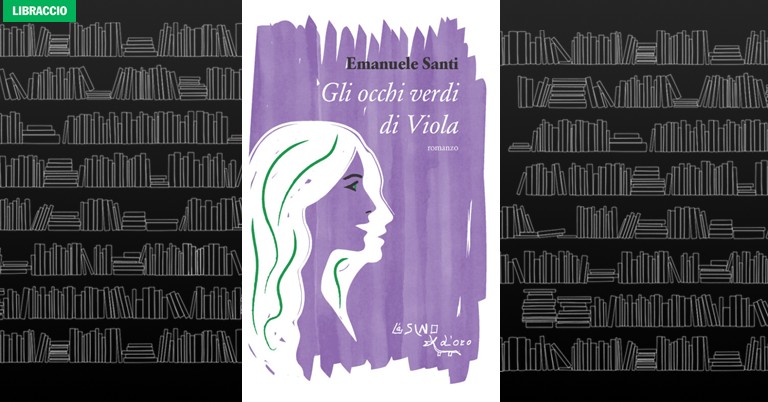 Gli occhi verdi di viola di Emanuele Santi Potrebbe essere un contenuto di pop art raffigurante il seguente testo "LIBRACCIO //nE Emanuele Santi Gli occhi verdi di Viola romanzo W口 Idiore 2οιο مم"