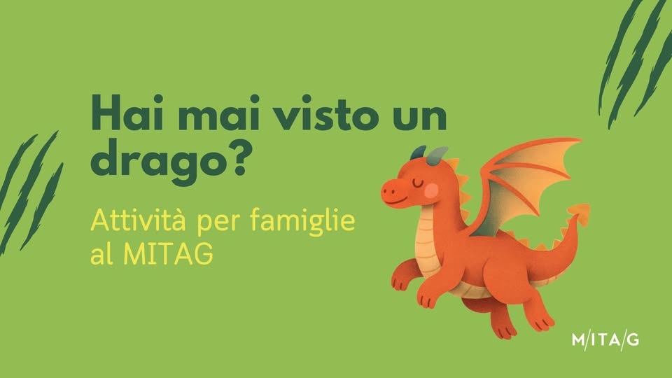Evento Hai mai visto un drago? Attività famiglie Locandina Hai mai visto un drago? Attività famiglie - da sabato 11 aprile - sabato 14 novembre 2026 ore 15:00 ore 16:15