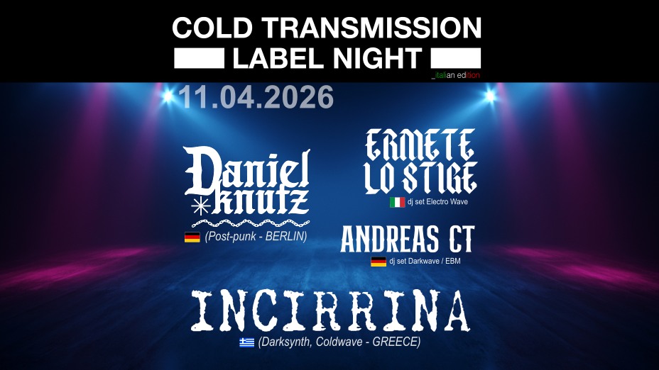 Evento Incirrina (Gr) Daniel Knutz (De) Ermete Lo Stige Andreas Ct Cold Transmission Label Night Locandina Incirrina (Gr) Daniel Knutz (De) Ermete Lo Stige Andreas Ct Cold Transmission Label Night - sabato 11 aprile ore 20:00 - 22:00