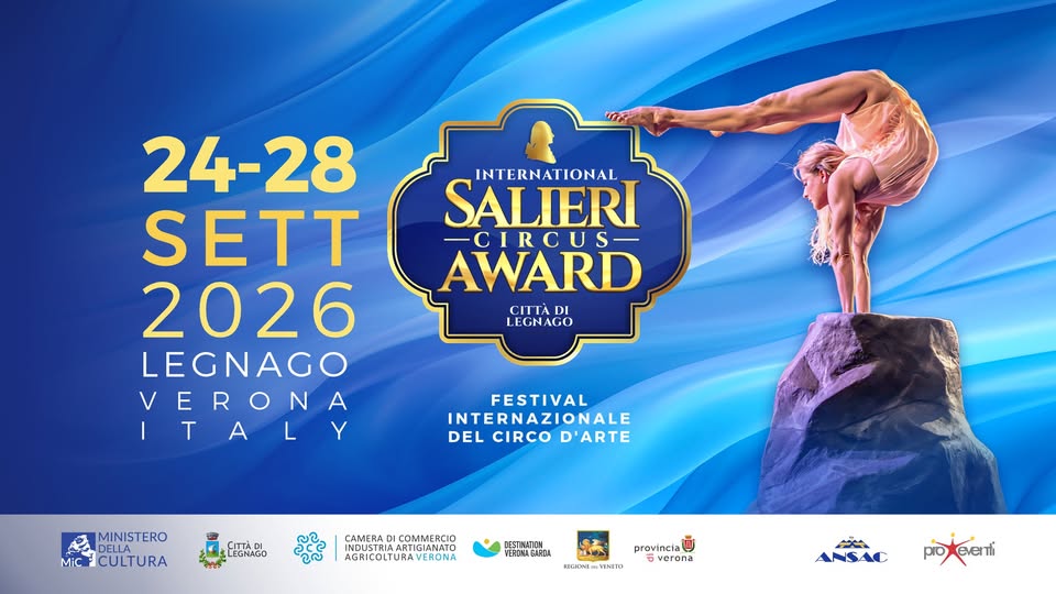 International Salieri Circus Award Potrebbe essere un'immagine raffigurante il seguente testo "딸콩 INTERNATIONAL SALIERI -CIRCUS- AWARD LEGNAGO CITTAD LEGNAGO 24-28 SETT 2026 LEGNAGO VERONA |TALY A FESTIVAL INTERNAZIONALE DEL CIRCO D'ARTE MINISTERO A MiCCULTURA MiC CITADI LEGNAGO CAMERA COMMERE RTIGIANATO CAMERA COMMERCIO INDUSTRIA AGRICOLTURAVE VERONA VERDHAGARIA طبا SLKREIIENIID provincia 5verona ANSAC pidxeienti"