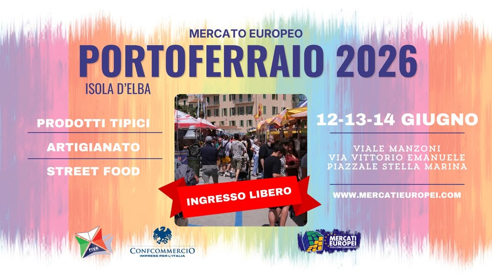 ISOLA D’ELBA – IX Mercato Europeo | 12-13-14 Giugno 2026 Potrebbe essere un'immagine raffigurante una o più persone e il seguente testo "MERCATO EUROPEO PORTOFERRAIO 2026 ISOLA D'ELBA PRODOTTI TIPICI ARTIGIANATO STREET FOOD 12-13-14 GIUGNO VIALE IALEMANZONI ΜΑΝΖΟΝΙ VIA VITTORIO EMANUELE PIAZZALE STELLA MARINA INGRESSOLIBERO INGRESSO LIBERO FIVA WWW.MERCATIEUROPEI.COM CONFCOMMERCIO MERCA EUROPEI"