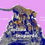 La Collina del Leopardo Festival Potrebbe essere un'illustrazione raffigurante leopardo delle nevi, mappa e il seguente testo "10-1laprile 10-11 aprile សាប់្ Teatro TeatroPetrella Petrella Longiano La కగకಿಪమ collina del leopardo stono- suono suono-visione.corpo visione corpo BlGLiA"