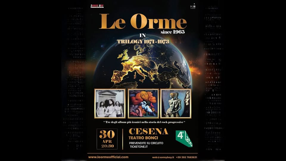 Potrebbe essere un'immagine raffigurante ‎il seguente testo "‎SZ Le Orme since 1965 IN TRILOGY197 1971 1973 Tr degli nlhum più leoniel nella storin ه del ek proressive NeressI CESENA TEATRO BONCI PREVENDITE SUCIRCUITO TICKETONE.IT ONE.IT 30 APR 0:30 www.leormeoficial.com webasonnybay.it 39 27683631‎"‎