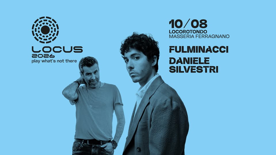 Locus 2026 10/08: FULMINACCI + DANIELE SILVESTRI Potrebbe essere un'immagine raffigurante il seguente testo "LOCUS 2026 play what's playwhat'snotthere not there 10/08 LOCOROTONDO MASSERIA ASSERIAFERRAGNANO FERRAGNANO FULMINACCI DANIELE SILVESTRI"