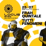 Locus 2026 25/07: FRAH QUINTALE Potrebbe essere un contenuto grafico raffigurante il seguente testo "ह ه LOCUS 2026 play what' not there 25/07 BARI FIERA DEL LEVANTE FRAH QUINTALE"