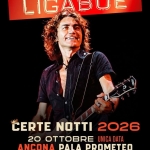 LUCIANO LIGABUE – 20 OTTOBRE 2026 – PALAPROMETEO ANCONA Luciano Ligabue – 20 Ottobre 2026 – Palaprometeo Ancona a Pescara (PE) il 20 ottobre 2026