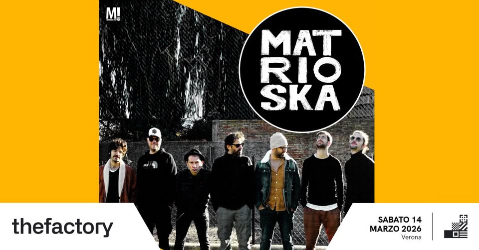 Potrebbe essere un'immagine raffigurante il seguente testo "M! ® MI O MAT RIO SKA thefactory SABATO 14 MARZO MARZO2026 2026 Verona"
