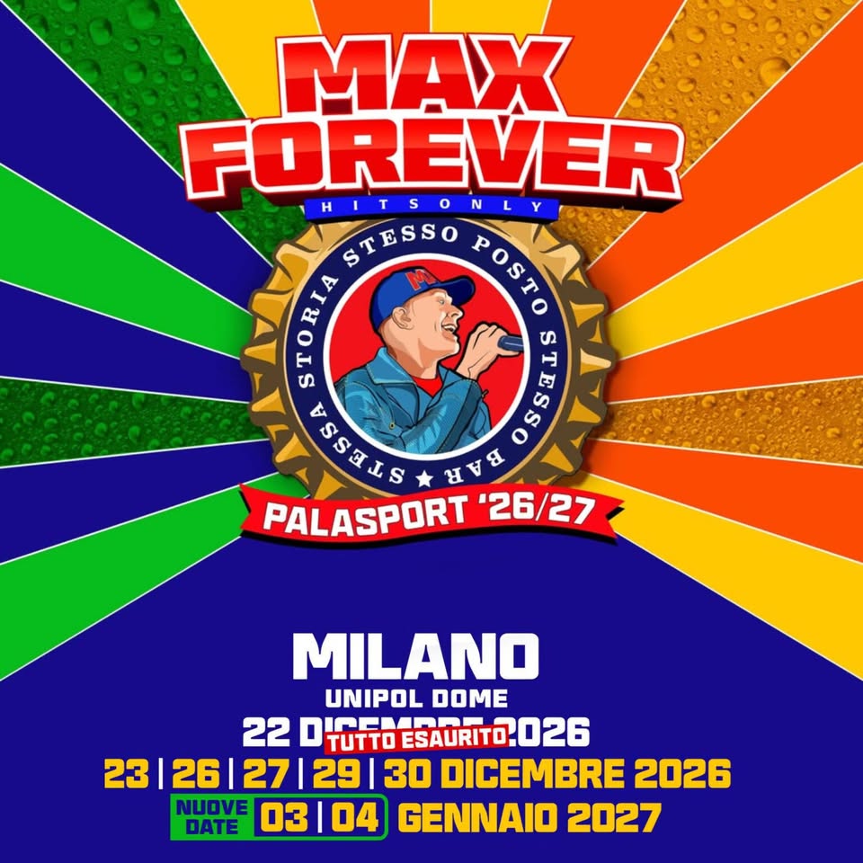 Evento Max Forever Max Pezzali LIVE @MILANO Unipol Dome (Santa Giulia) Locandina Max Forever Max Pezzali LIVE @MILANO Unipol Dome (Santa Giulia) - da martedì 22 dicembre 2026 - lunedì 4 gennaio 2027 ore 21:00 ore 23:30