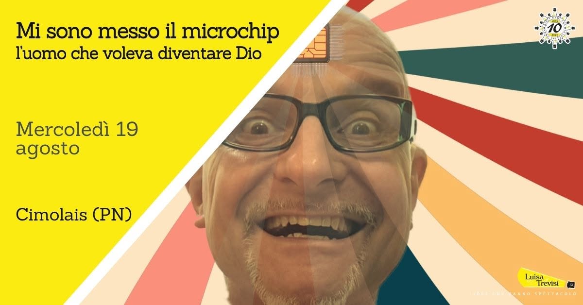 Evento MI SONO MESSO IL MICROCHIP, l’uomo che voleva diventare Dio Cimolais (PN) Locandina MI SONO MESSO IL MICROCHIP, l’uomo che voleva diventare Dio Cimolais (PN) - mercoledì 19 agosto ore 21:00 - 22:00