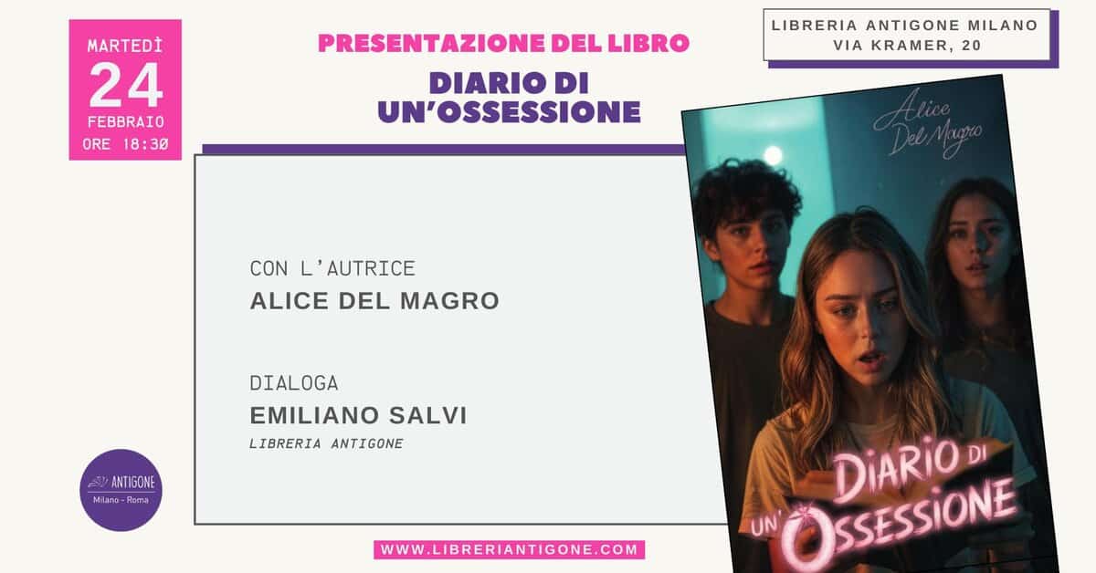 Evento MILANO “Diario di un’ossessione” con Alice Del Magro ed Emiliano Salvi Locandina MILANO “Diario di un’ossessione” con Alice Del Magro ed Emiliano Salvi - martedì 24 febbraio ore 18:30 - 20:00