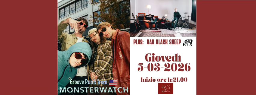 Monsterwatch (Groove Punk from USA) plus Bad Black Sheep Potrebbe essere un contenuto grafico raffigurante il seguente testo "PLUS: BAD BLACH SHEEP Giovedì 5 03 2026 Groove Punk from MONSTERWATCH Inizio ore To h:21.00"
