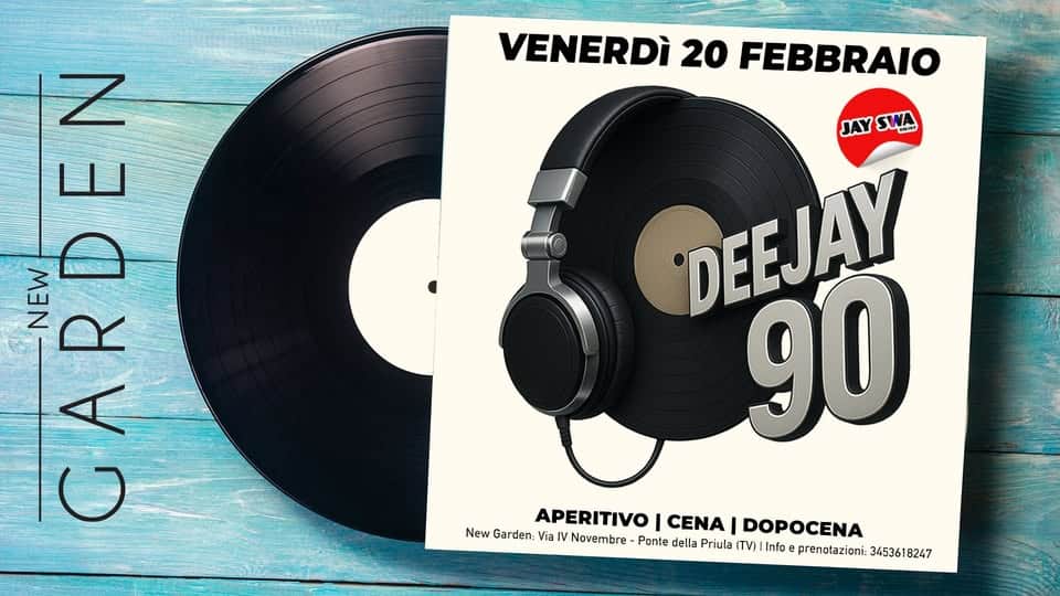 New Garden Venerdì 20 Febbraio H. 20.00 Presenta:Deejay90 cena divertimento Dj Jay Swa Potrebbe essere un'immagine raffigurante il seguente testo "Z VENERDÌ 20 FEBBRAIO 山 اله ا VEN E ل د JAYSWA JAY SWA DEEJAY ០6០ 90 APERITIVO CENA DOPOCENA New Garden: Via APERITIVOICENA/DOPOCENA IV V Novembre Ponte della Priula (TV) Info prenotazioni: 345361 B247"