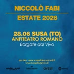 Niccolò Fabi – Estate 2026 Potrebbe essere un contenuto grafico raffigurante il seguente testo "NICCOLÒ FABI ESTATE 2026 28.06 SUSA (TO) ANFITEATRO ROMANO Borgate BorgatedalVivo dal Vivo perinfo www.magellanoconcerti.it www.borgatedabvivo.lt MAGELLANO ASSOCONCERTI OVEST BMG"