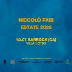 NICCOLÓ FABI in concerto | 18 luglio 2026 | Villa Siotto – Sarroch (CA) NICCOLÓ FABI in concerto 18 luglio 2026 Villa Siotto – Sarroch (CA) a Sarroch (CA) il 18 luglio 2026