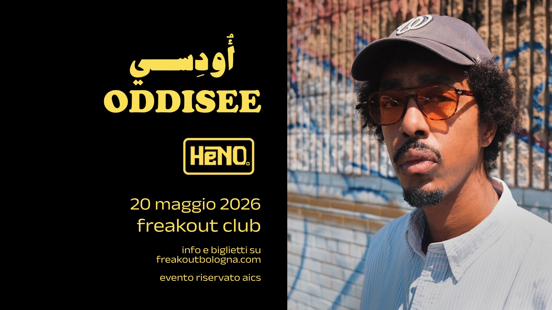 Oddisee w/ Heno. | Freakout Club Potrebbe essere un contenuto grafico raffigurante il seguente testo "أُودِسي ODDISEE HeNO. 20 20 maggio 2026 freakout club info e biglietti su freakoutbologna.com evento riservato aics"