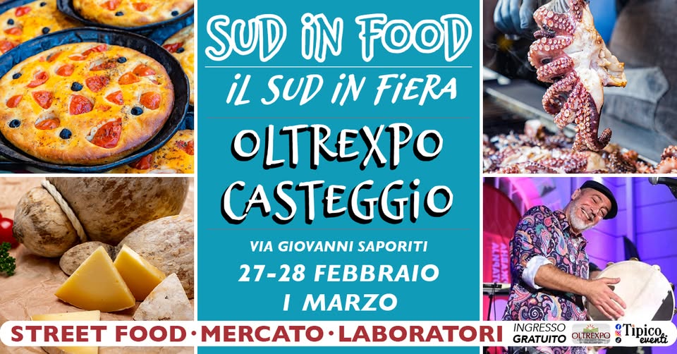 OLTREXPO CASTEGGIO (PV) – SUD IN FOOD | il Sud in fiera Potrebbe essere un'immagine raffigurante il seguente testo "SUD iN FOOD iL SUD iN FiERA OLTREXPO CASTEGGIO VIA GIOVANNI SAPORITI 27-28 FEBBRAIO I MARZO STREET FOOD MERCATO·LABORATORI MERCATO LABORATORI GRATUITO OLTREXPO Tipico INGRESSO CKEHA 주산"