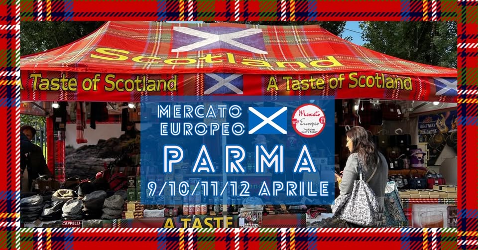 PARMA SCOZIA IN TOUR🏴 MERCATO EUROPEO 9/10/11/12 APRILE 2026 Potrebbe essere un'immagine raffigurante il seguente testo "A Tastejof Scotlana Morcato Σлnepи Taste of Scotland MERCATO EUROPE PARMA 9/10/11/12 9/10/11/12 APRILE ន្ឌធច្រ TASTE TASTE CAPPELLI 한으어"