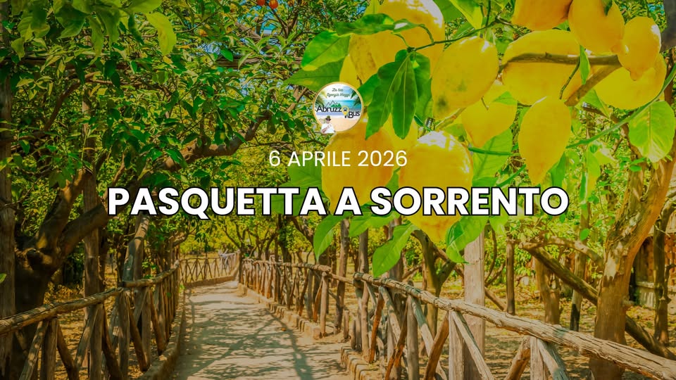 Pasquetta a Sorrento – PARTENZE IN BUS DALL’ABRUZZO Potrebbe essere un'immagine raffigurante il seguente testo "ምመ தம் Abrüzz كان. 6APRILE20 6 APRILE 2026 PASQUETTA/ QUETTAASORRENT A SORRENTO"