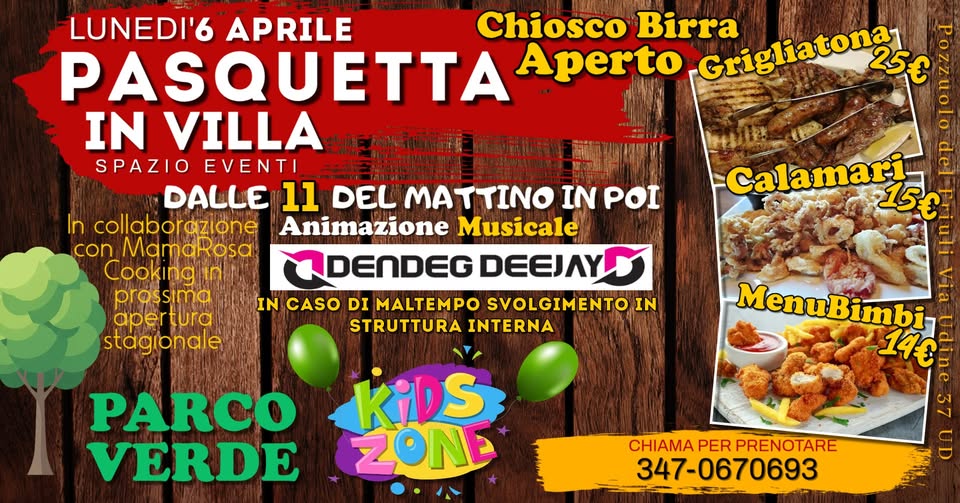 PASQUETTA in Villa Spazio Eventi – Lunedì 6 Aprile – Potrebbe essere un'immagine raffigurante pasta e il seguente testo "LUNEDI'6 APRILE Chiosco Birra PASQUETTA Aperto Grigliatona IN VILLA SPAZIO EVENTI DALLE 11 FINO A TARDA SERA In collaborazione Finale di Serata con con MamaRosa Mamal Cooking prossima aper apertura tura stagionale SPECIAL DJ SET ANNI 90 2000 Calamari อ E N CASO DI MALTEMPO SVOLGIMENTO IN STRUTTURA INTERNA PARCO VERDE MenuBimbi TONE ZONE KiDS CHIAMA CHIAMAPERPRENOTARE PER PRENOTARE 347-0670693"
