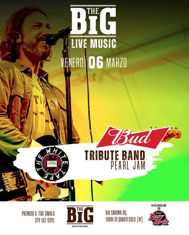 PEARL JAM TRIBUTE BAND @The Big Vicenza Potrebbe essere un'immagine raffigurante chitarra e il seguente testo "BIG THE LIVE MUSIC VENERDÌ 06 MARZO W H 4 TO 0 F 3 Bud TRIBUTE BAND PEARL JAM PRENOTA PRENOTAILTUOTAVOLO IL TUO TAVOLO 3791670391 379 167 0391 CILLIEORAZIIN BIG THE KOCK FOODE BEER VIA SAVONA 80, TORRI DI QUARTESOLO (VI) Hasy OИ RADIO"