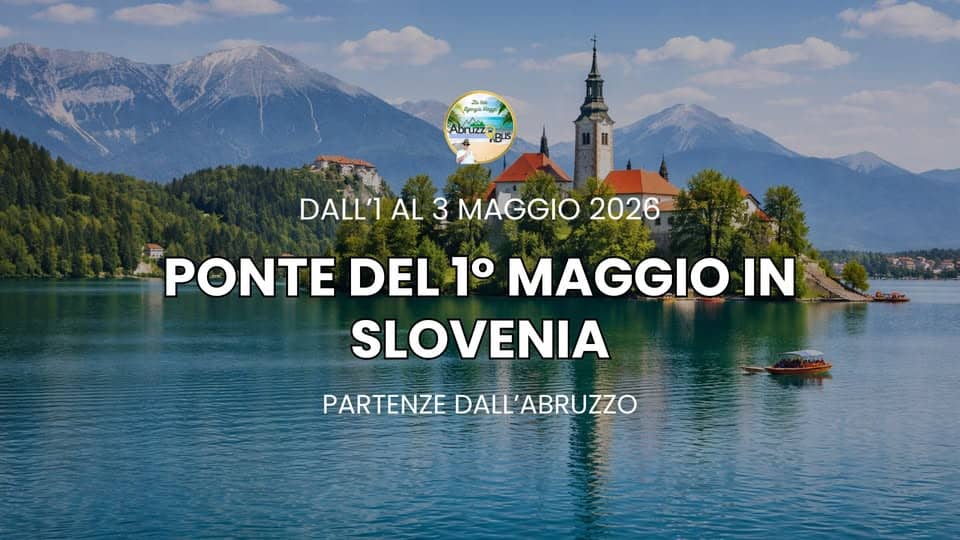 Ponte del 1° Maggio in SLOVENIA – PARTENZE IN BUS DALL’ABRUZZO Potrebbe essere un'immagine raffigurante il seguente testo "MV نیتا_طوس Abruzz ELS DALL'1 AL DALL1AL3MAGGIO2026 3 MAGGIO 2026 品 PONTE DEL 1o MAGGIO IN SLOVENIA PARTENZE DALL' ALL'ABRUZZO"