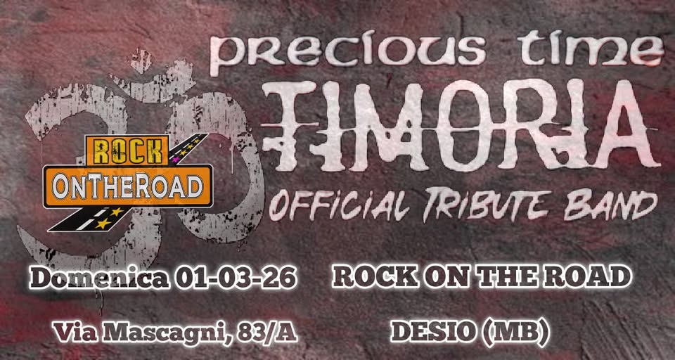 Precious Time Official Timoria Tribute live @ Rock On the Road Desio Potrebbe essere un'immagine raffigurante il seguente testo "ROCK ONTHEROAD precíous time FIMORIA OFFICIAL TRIBUTE BAND Domenica 01-03-26 Via Mascagni, 83/A ROCK ON THE ROAD DESIO (MB)"