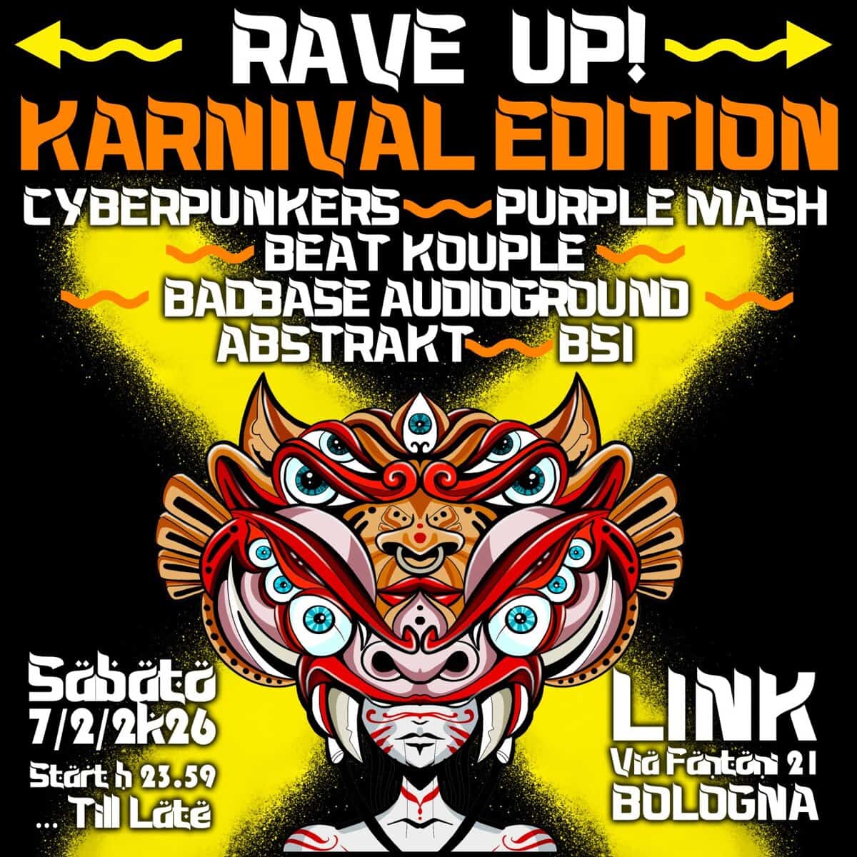 Evento Rave Up! Karnival Edition Locandina Rave Up! Karnival Edition - da sabato 7 febbraio - domenica 8 febbraio 2026 ore 23:55 ore 07:00