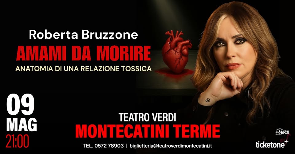 ROBERTA BRUZZONE – Amami da morire Potrebbe essere un'immagine raffigurante il seguente testo "Roberta Bruzzone AMAMI DA MORIRE ANATOMIA DI UNA RELAZIONE TOSSICA 09 MAG 21:00 TEATRO VERDI MONTECATINI TERME TEL.0572 TEL. 0572 78903 I biglth@hteatroverdimontecati VERDI ERDI ticketone"
