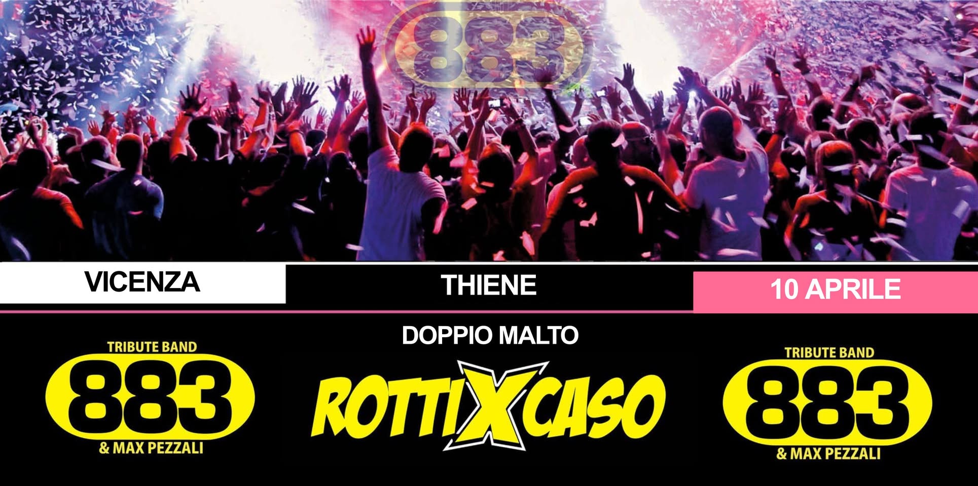 ROTTI X CASO ★ TRIBUTO 883 ★ DOPPIO MALTO | THIENE (VI) Potrebbe essere un'immagine raffigurante folla e il seguente testo "883 VICENZA THIENE TRIBUTEBAND TRIBUTE BAND 883 &MAXPEZZALI & MAX PEZZALI & 10 APRILE DOPPIO MALTO ROTTIXCASO TRIBUTEBAND TRIBUTE BAND 883 &MAXPEZZALI & MAX PEZZALI"
