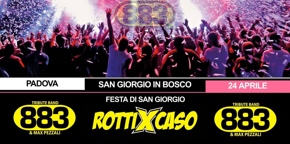 ROTTI X CASO ★ TRIBUTO 883 ★ FESTA DI SAN GIORGIO | SAN GIORGIO IN BOSCO (PD) Potrebbe essere un'immagine raffigurante folla e il seguente testo "3B3 PADOVA SAN GIORGIO IN BOSCO GIORGIO TRIBUTE BAND 883 &MAXPEZZALI & MAX PEZZALI 24 APRILE FESTA DI SAN GIORGIO ROTTIXCASO TRIBUTE TRIBUTEBAND BAND 883 & &MAXPEZZALI MAX PEZZALI"