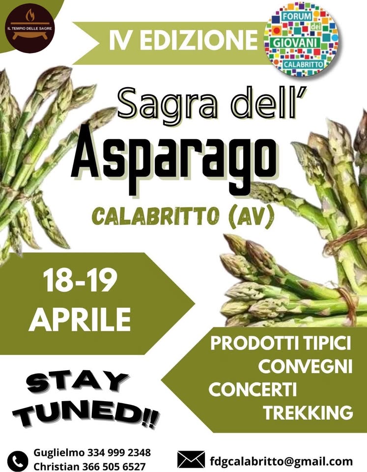 Sagra dell’Asparago Potrebbe essere un'immagine raffigurante il seguente testo "TEMPЮ DELLE AGRE FORUM E dei IV EDIZIONE GIOVANI CALABRITTO Sagra dell" A CALABRITTO (AV) 18-19 APRILE PRODOTTI TIPICI CONVEGNI CONCERTI TREKKING STAY TUNED!! Guglielmo 334 999 2348 Christian 366 505 6527 fdgcalabritto@gmail.com"
