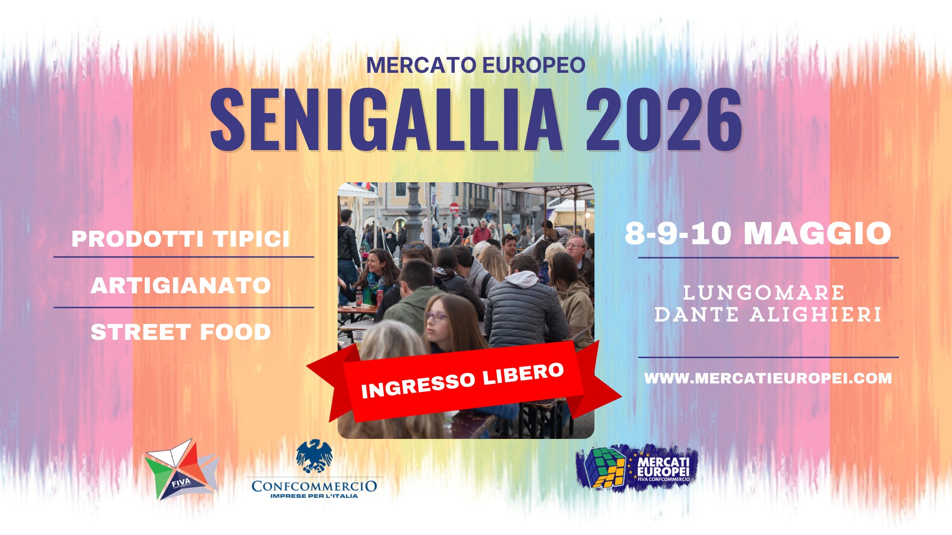 SENIGALLIA – IX Mercato Europeo | 8-9-10 Maggio 2026 Potrebbe essere un'immagine raffigurante il seguente testo "MERCATO EUROPEO SENIGALLIA 2026 PRODOTTI TIPICI ARTIGIANATO STREET FOOD 8-9-10MAGGIO 8-9-10 MAGGIO LUNGOMARE DANTE ALIGHIERI INGRESSO INGRESSOLIBERO LIBERO FIVA CONFCOMMERCIC WWW.MERCATIEUROPEI.COM MERCATI EUROPEI URO"