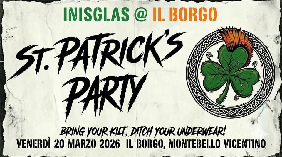 ST. PATRICK’S PARTY @ Il Borgo, Montebello Potrebbe essere un'immagine raffigurante bevanda e il seguente testo "INISGIAS @ Il. BORGO ST.PATRICKS PARTY BRING YOURKIT, YOUR κία, TTCH YOUR UNDERWEAR! VENERDÌ 20 MARZO 2026 Il. BORGO, MONTEBELLO VICENTINO"
